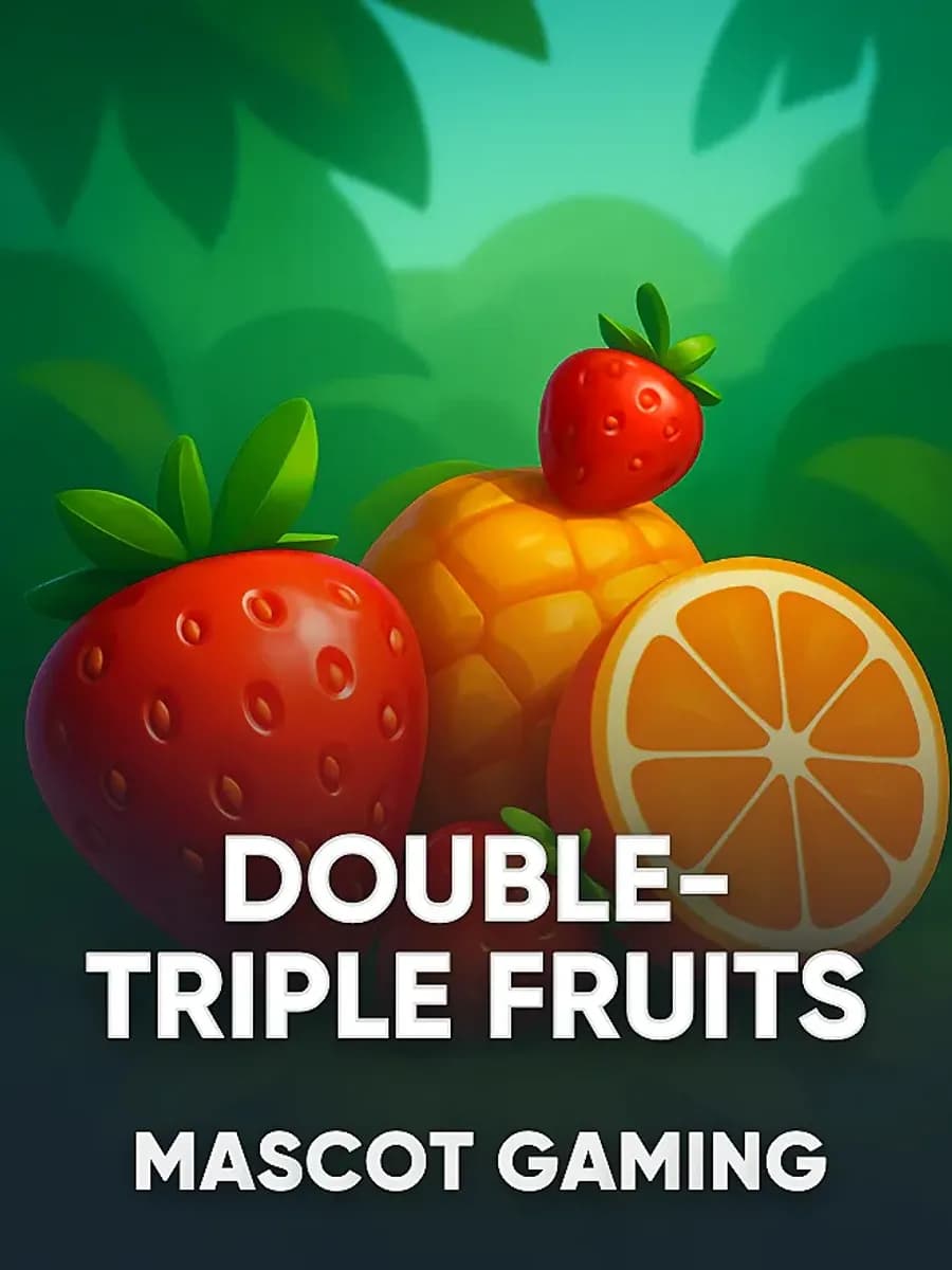 Double-Triple Fruits