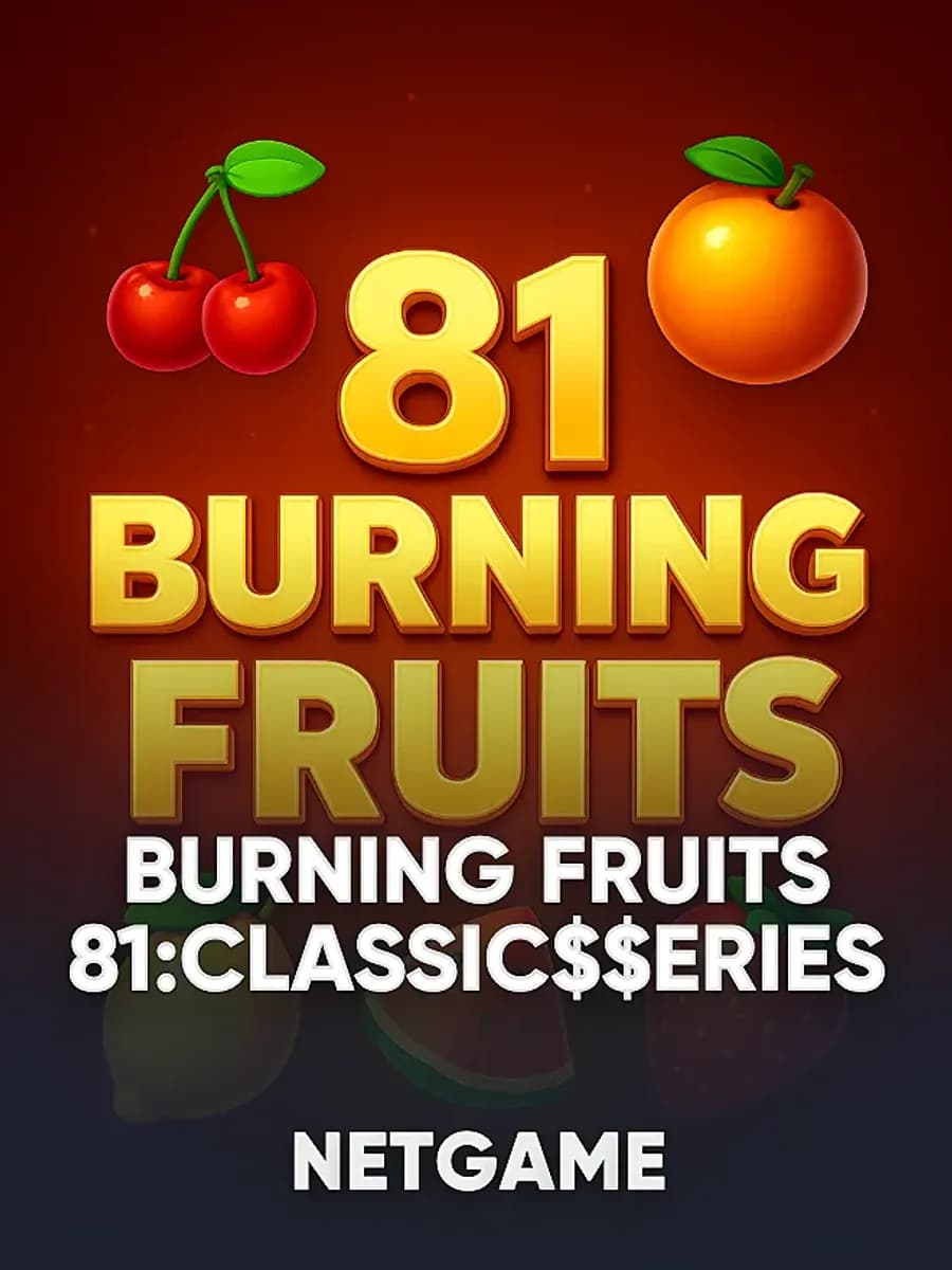 Burning Fruits 81:Classic$$erieS