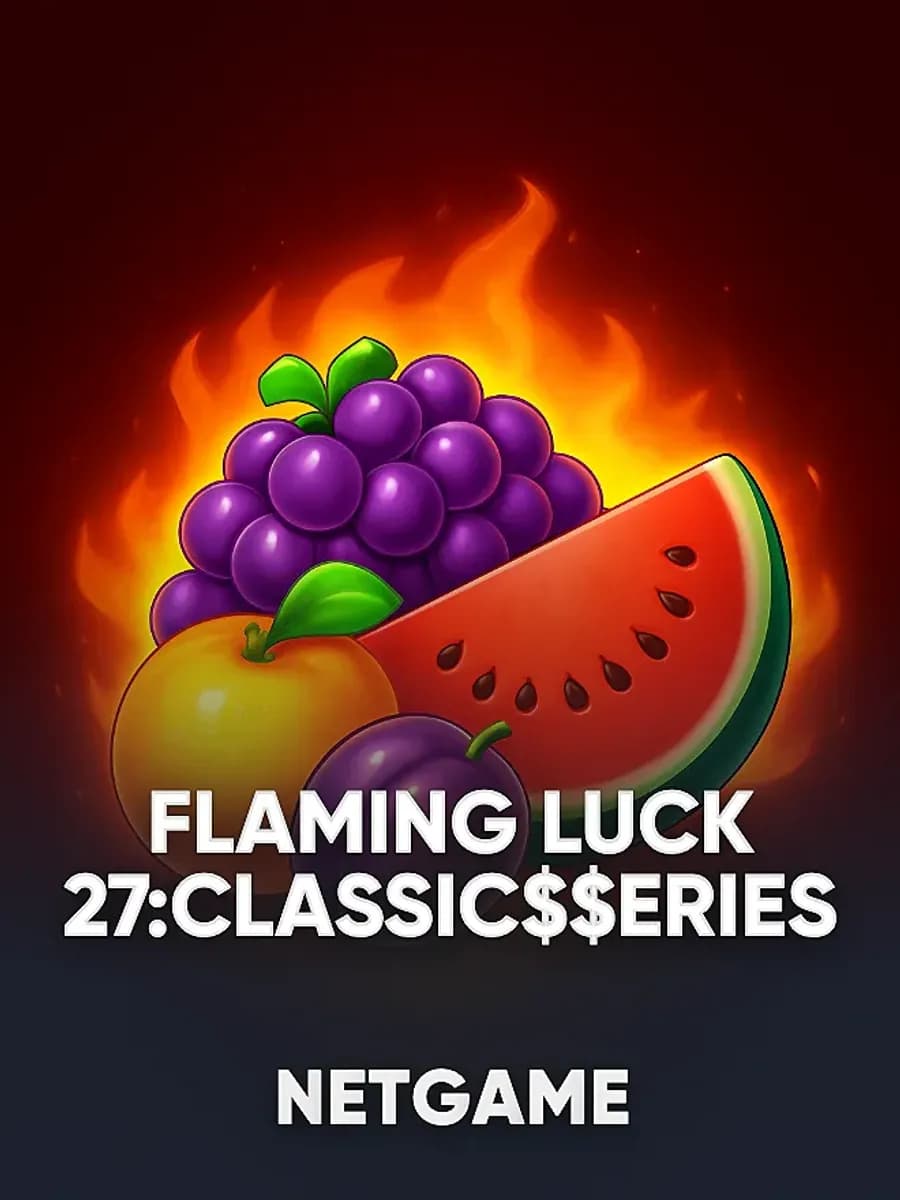 Flaming Luck 27:Classic$$erieS