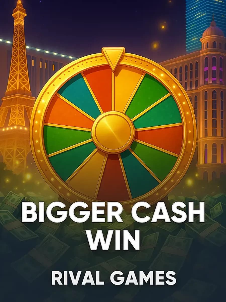 Bigger Cash Win