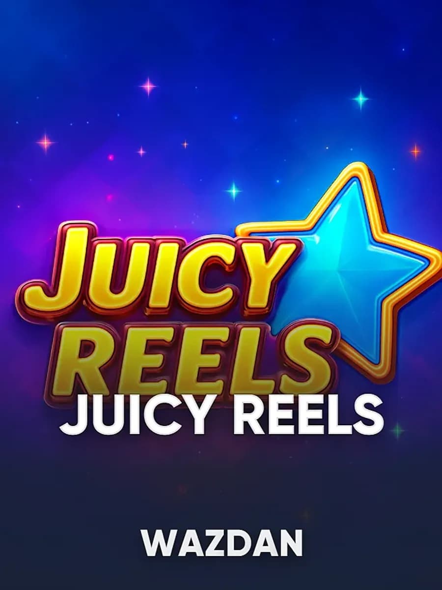 Juicy Reels